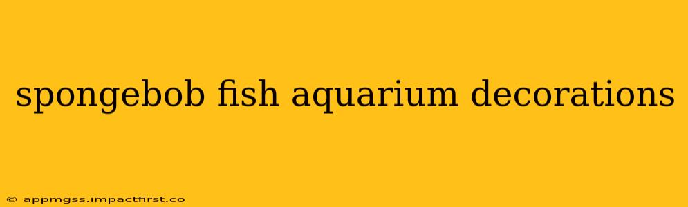 spongebob fish aquarium decorations