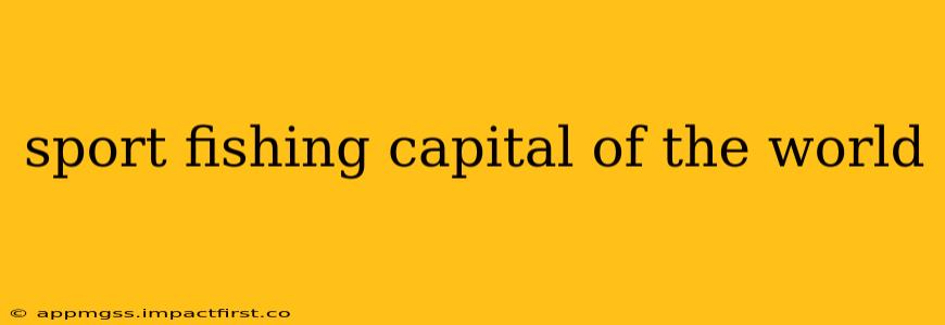 sport fishing capital of the world