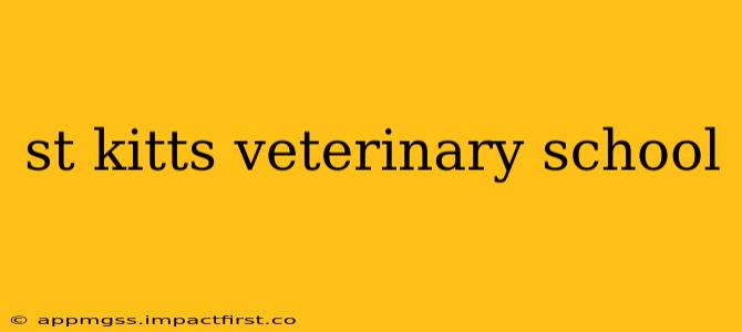 st kitts veterinary school