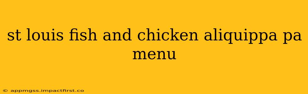 st louis fish and chicken aliquippa pa menu