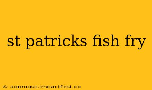 st patricks fish fry