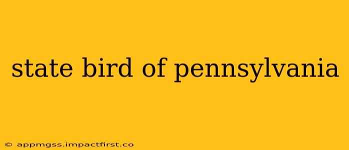 state bird of pennsylvania