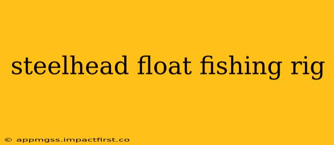 steelhead float fishing rig