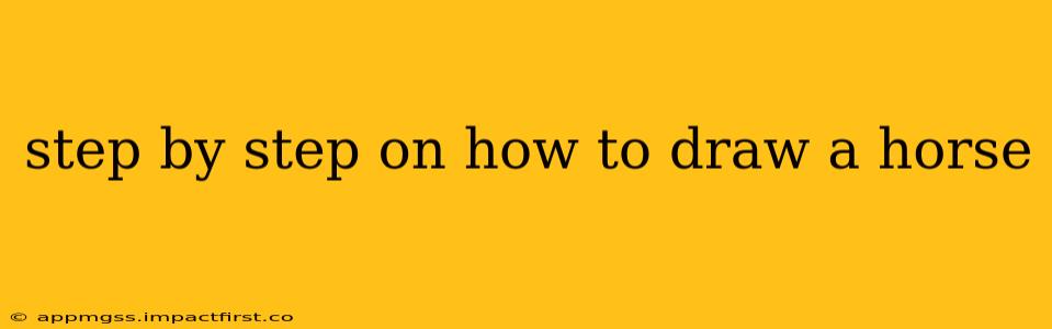 step by step on how to draw a horse