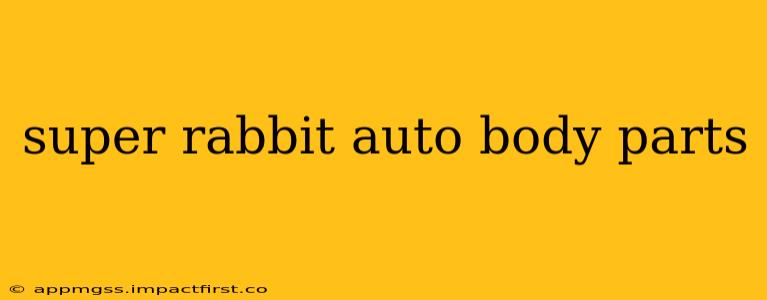 super rabbit auto body parts