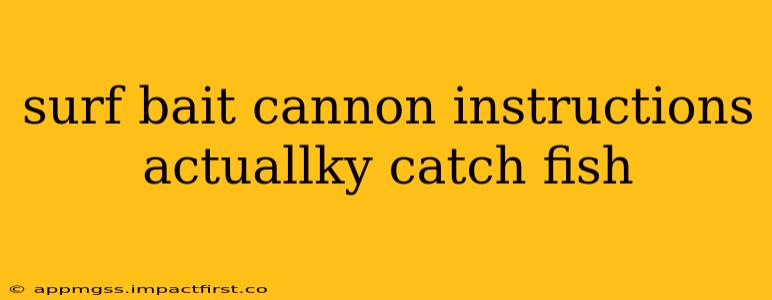 surf bait cannon instructions actuallky catch fish