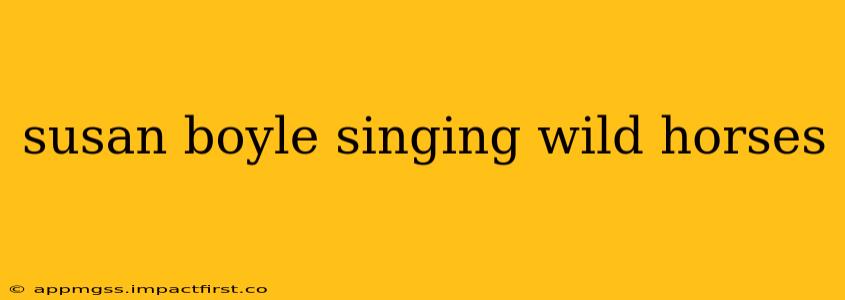 susan boyle singing wild horses