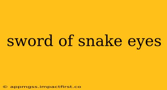 sword of snake eyes