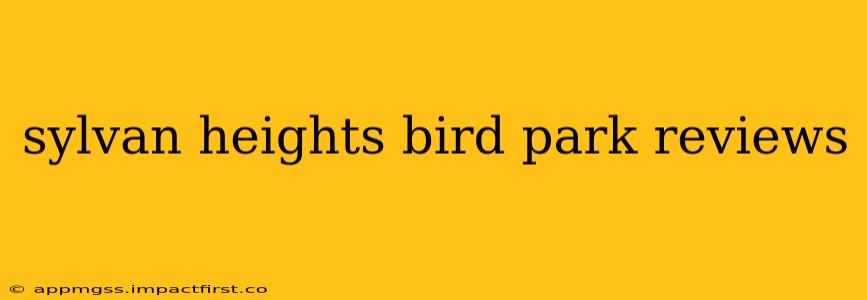sylvan heights bird park reviews
