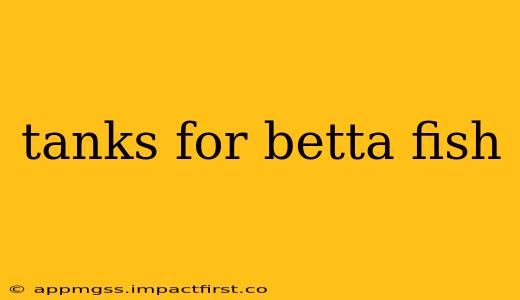 tanks for betta fish