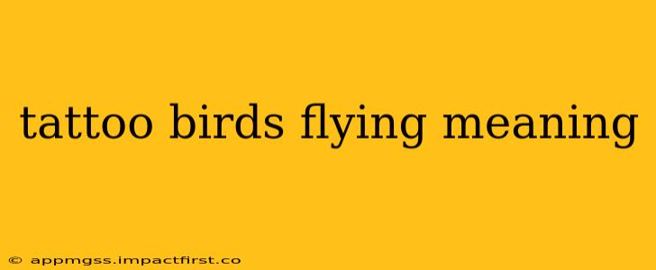 tattoo birds flying meaning