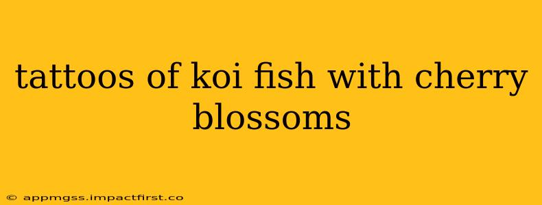 tattoos of koi fish with cherry blossoms