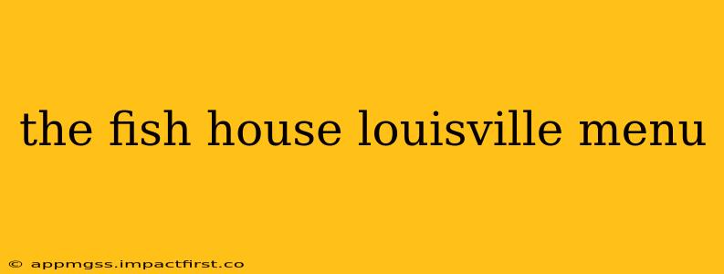 the fish house louisville menu