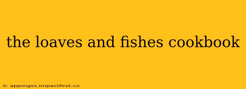 the loaves and fishes cookbook