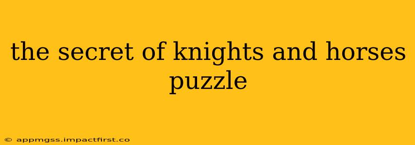 the secret of knights and horses puzzle