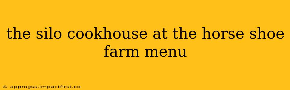 the silo cookhouse at the horse shoe farm menu
