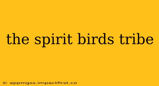 the spirit birds tribe