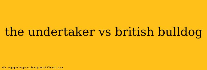 the undertaker vs british bulldog