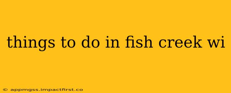 things to do in fish creek wi