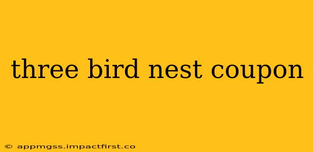 three bird nest coupon