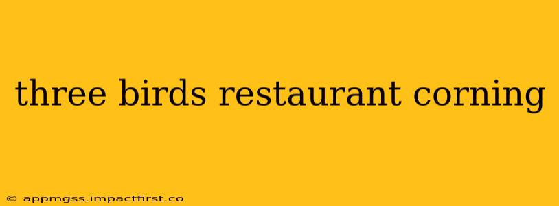 three birds restaurant corning