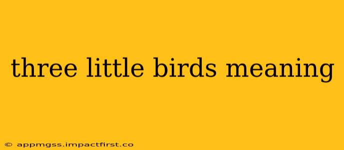 three little birds meaning