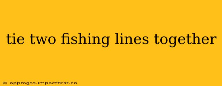 tie two fishing lines together