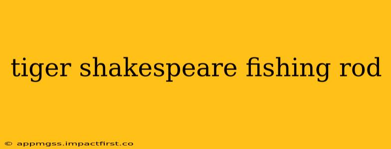 tiger shakespeare fishing rod