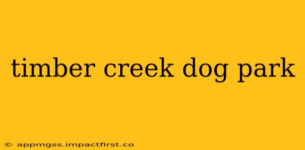 timber creek dog park