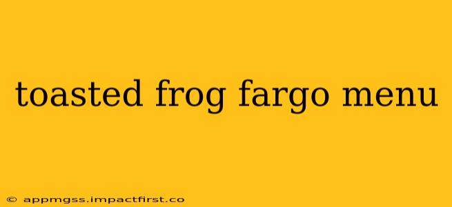 toasted frog fargo menu