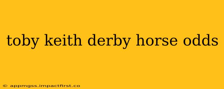 toby keith derby horse odds