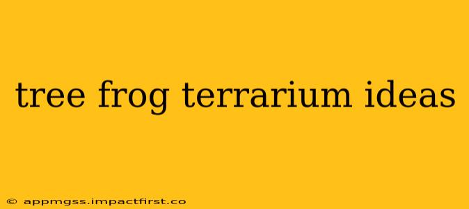 tree frog terrarium ideas