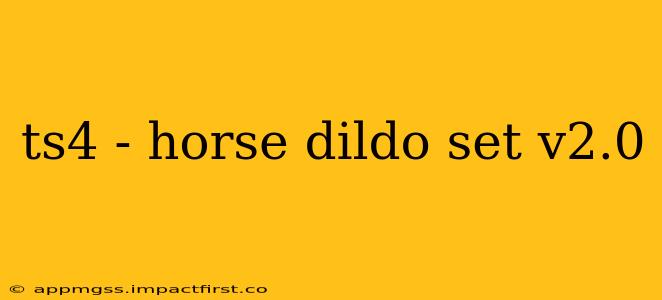 ts4 - horse dildo set v2.0 ts4 - horse dildo set v2.0