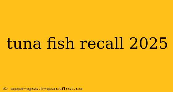 tuna fish recall 2025