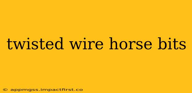 twisted wire horse bits