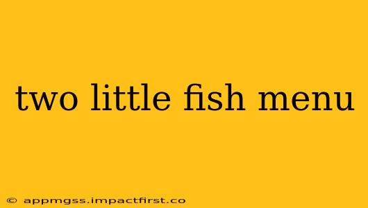 two little fish menu