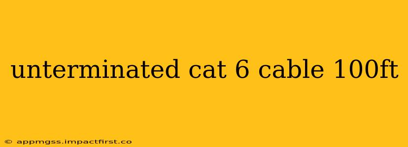 unterminated cat 6 cable 100ft