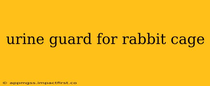 urine guard for rabbit cage