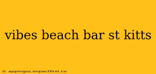 vibes beach bar st kitts