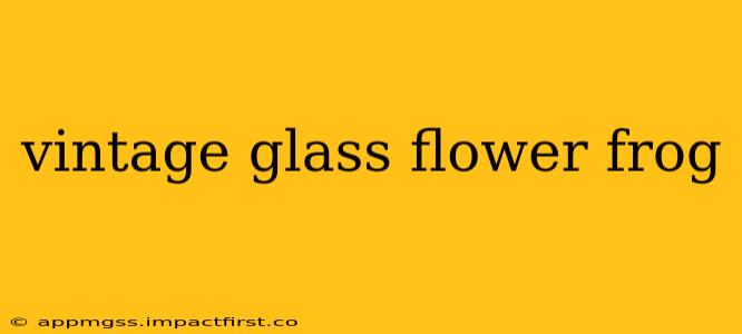 vintage glass flower frog