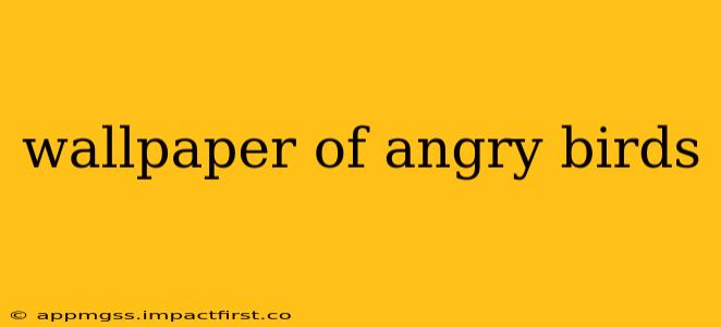 wallpaper of angry birds