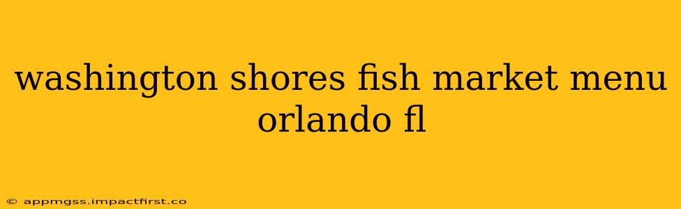 washington shores fish market menu orlando fl