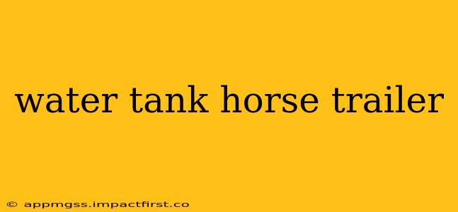 water tank horse trailer