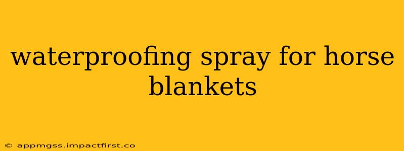 waterproofing spray for horse blankets