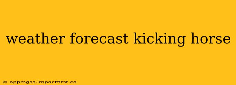 weather forecast kicking horse