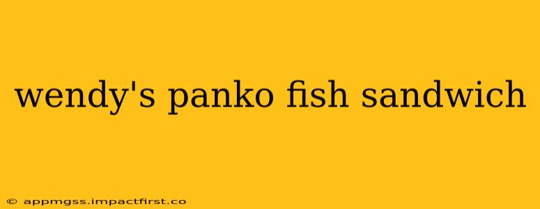wendy's panko fish sandwich