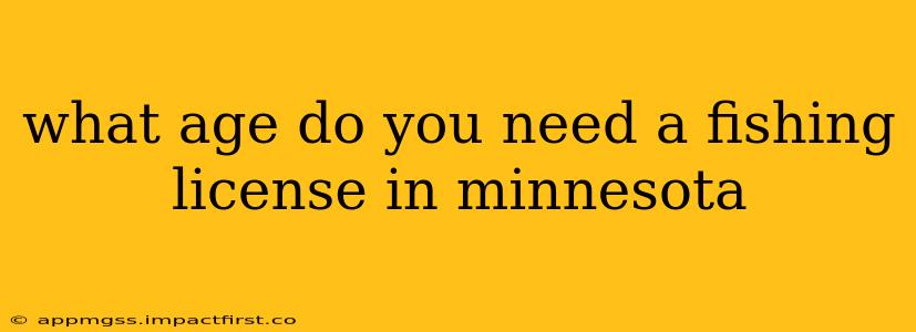 what age do you need a fishing license in minnesota