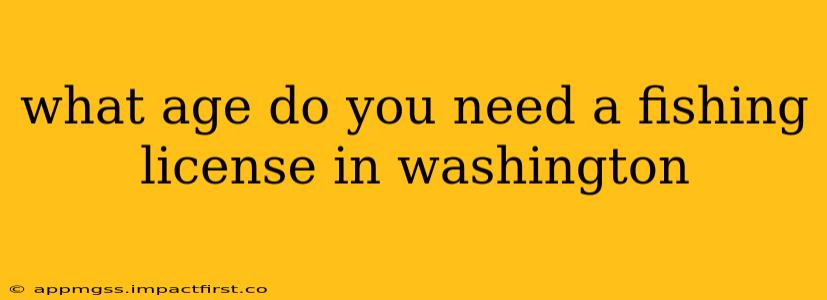what age do you need a fishing license in washington