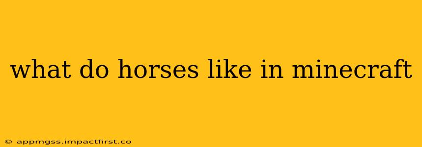 what do horses like in minecraft