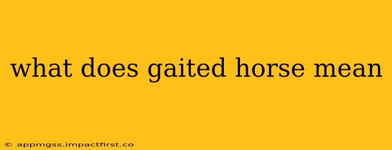what does gaited horse mean